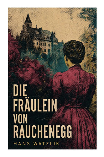 Die fräulein von - fräulein, rauchenegg